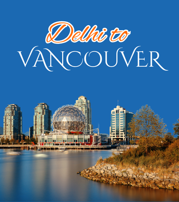 Delhi to Vancouver